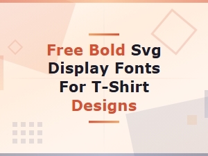 Free Bold Svg Display Fonts for T-Shirt Designs | Download Now