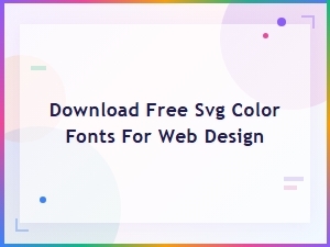 Download Free Svg Color Fonts for Web Design